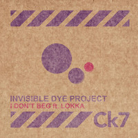 Invisible Dye Project feat. Lokka - I Don't Beg