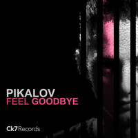 Pikalov - Feel Goodbye