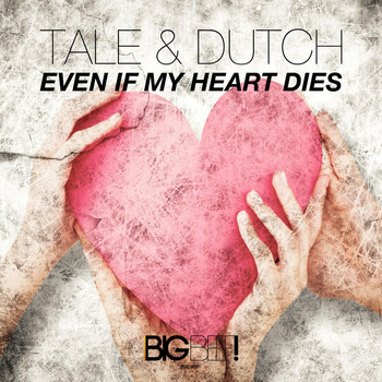 Tale & Dutch - Even If My Heart Dies
