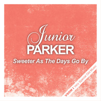 Junior Parker - Sweeter as the Days Go By