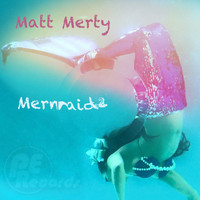 Matt Merty - Mermaid