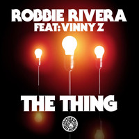 Robbie Rivera feat. Vinny Z - The Thing