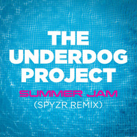 The Underdog Project - Summer Jam (SPYZR Remix)