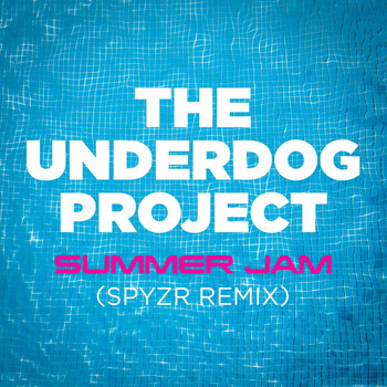 The Underdog Project - Summer Jam (SPYZR Remix)