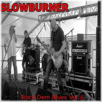 Slowburner - Rock Dem Blues, Vol. 6