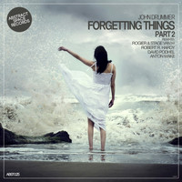 John Drummer - Forgetting Things, Pt. 2 (Remixes)