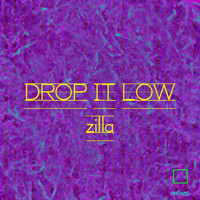 Zilla - Drop It Low