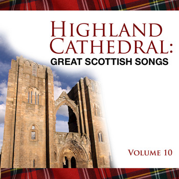 Celtic Spirit - Highland Cathedral - Great Scottish Songs, Vol. 10