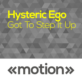 Hysteric Ego - Got to Step It Up