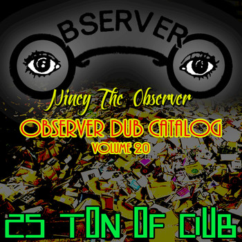 Niney the Observer - Observer Dub Catalog, Vol. 20 (25 Ton of Dub)