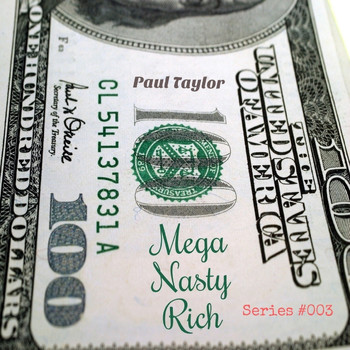 Paul Taylor - Mega Nasty Rich (Series #003)