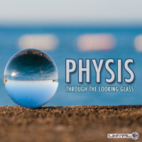 Physis - Through the Looking Glass
