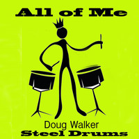 Doug Walker - All of Me, Steel Drums
