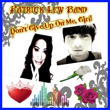 Patrick Lew Band - Don't Give Me Up, Girl! - Single
