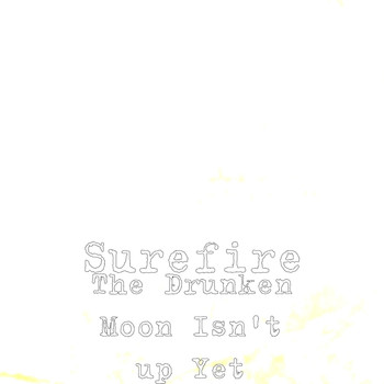 Surefire - The Drunken Moon Isn't up Yet