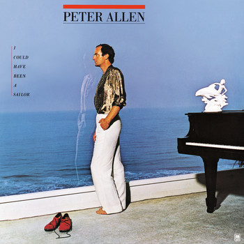 Peter Allen - I Could Have Been A Sailor