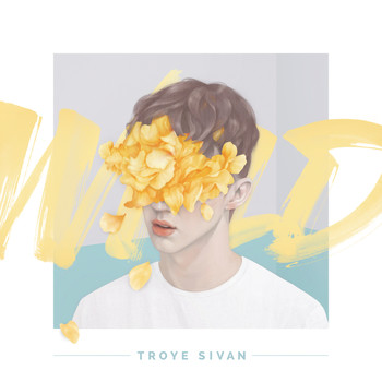 Troye Sivan - WILD (Explicit)