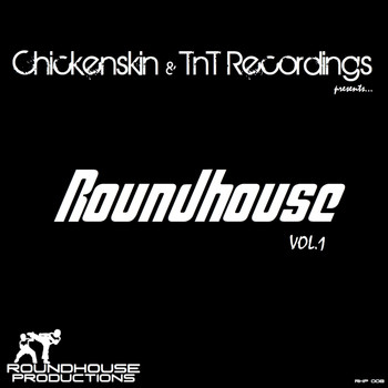 Chickenskin & TNT Recordings - Roundhouse, Vol. 1