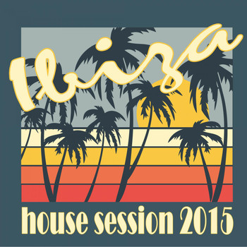 Various Artists - Ibiza House Session 2015