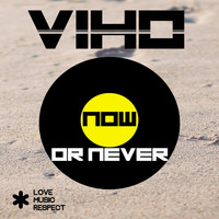 Viho - Now or Never