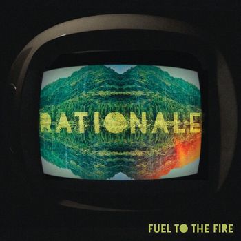 Rationale - Fuel To The Fire