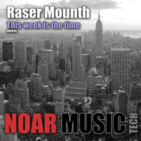 Raser Mounth - This Week Is the Time
