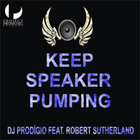 DJ Prodigio feat. Robert Sutherland - Keep Speaker Pumping