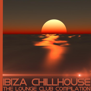 Various Artists - Ibiza Chillhouse - The Lounge Club Compilation