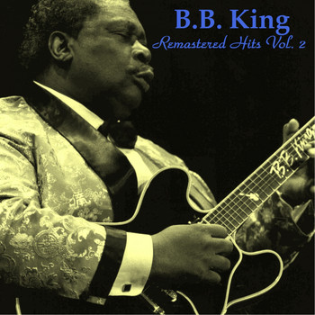 B. B. King - Remastered Hits, Vol. 2