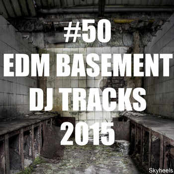 Various Artists - #50 EDM Basement DJ Tracks 2015
