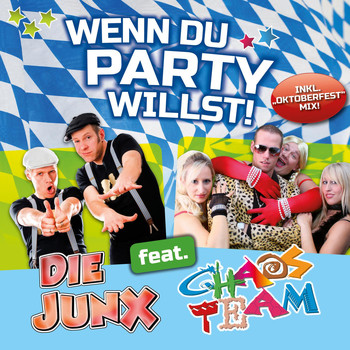 Die JunX feat. ChaosTeam - Wenn du Party willst (Die Oktoberfest-Edition)