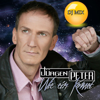 Jürgen Peter - Wie ein Komet (DJ Mix)