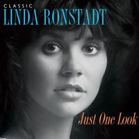 Linda Ronstadt - Just One Look: Classic Linda Ronstadt (2015 Remaster)