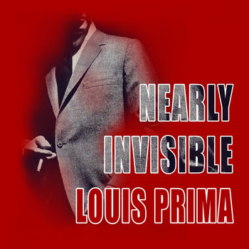 Louis Prima - Nearly Invisible