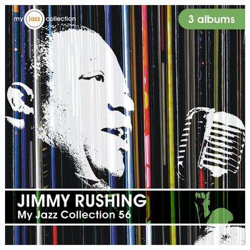 Jimmy Rushing - My Jazz Collection 56 (3 Albums)