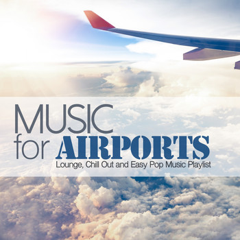 Various Artists - Music for Airports (Lounge, Chill Out and Easy Pop Music Playlist)