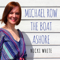 Nicki White - Michael Row the Boat Ashore