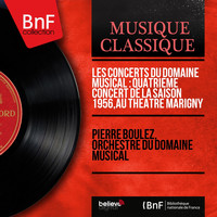 Pierre Boulez, Orchestre du Domaine Musical - Les concerts du Domaine musical : Quatrième concert de la saison 1956, au Théâtre Marigny