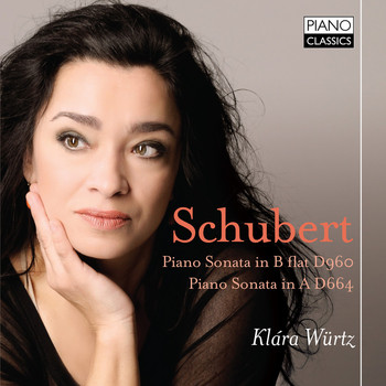 Klára Würtz - Schubert: Piano Sonata in B-Flat Major, D. 960 & Piano Sonata in A Major, D. 664