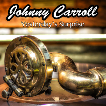 Johnny Carroll - Yesterday's Surprise