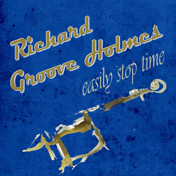 Richard Groove Holmes - Easily Stop Time