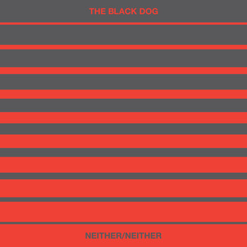 The Black Dog - Neither/Neither