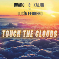 Iwaro & Kajjin feat. Lucia Ferrero - Touch the Clouds