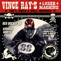 Vince Ray's Loser Machine - Red Rocket 88