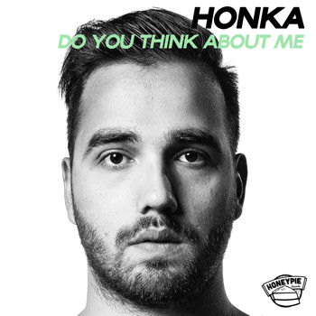 Honka - Do You Think About Me