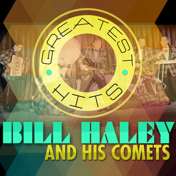 Bill Haley & The Comets - Greatest Hits