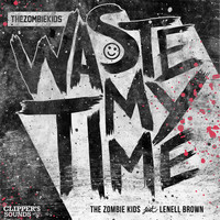The Zombie Kids - Waste My Time
