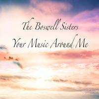 The Boswell Sisters - Your Music Around Me