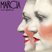 Marcia - Eu Só Queria Ser...