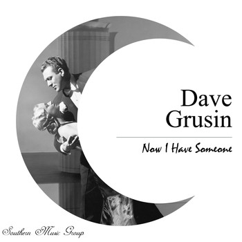 Dave Grusin - Now I Have Someone